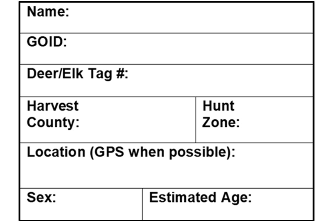 Image of the CWD surveillance data card. The data card contains spaces for the hunters Name, GOID, Deer/Elk Tag Number, Harvest County, Hunt Zone, Location requesting GPS if possible, Sex of the harvest and its estimated age..
